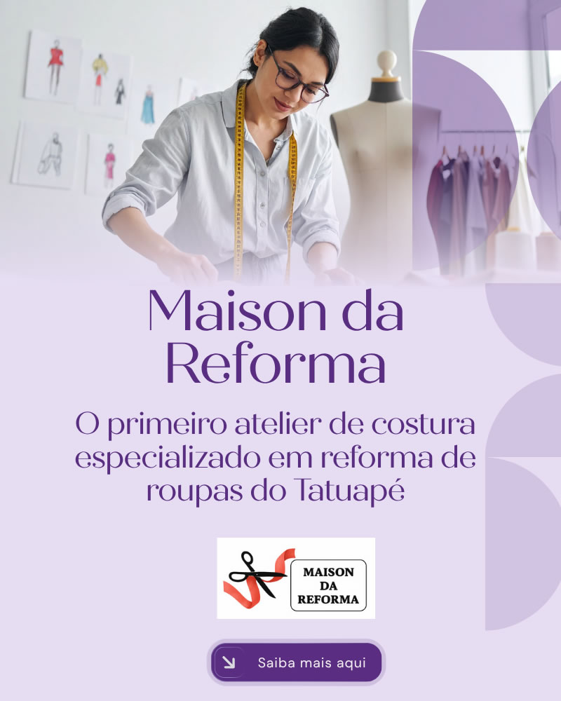 Maison da Reforma – Atelier de costura especializada em ajustes de roupas no Tatuapé